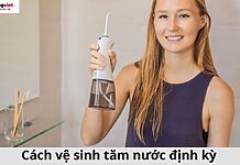 Cách vệ sinh tăm nước