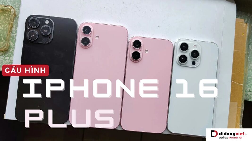 Cấu hình iPhone 16 Plus