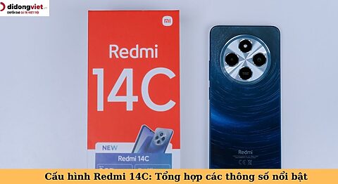 Thông số cấu hình Xiaomi Redmi 14C: Bảng tổng hợp chi tiết cấu hình redmi 14c