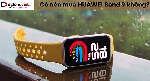 Giải đáp thắc mắc có nên mua vòng đeo tay thông minh HUAWEI Band 9 không? có nên mua HUAWEI Band 9