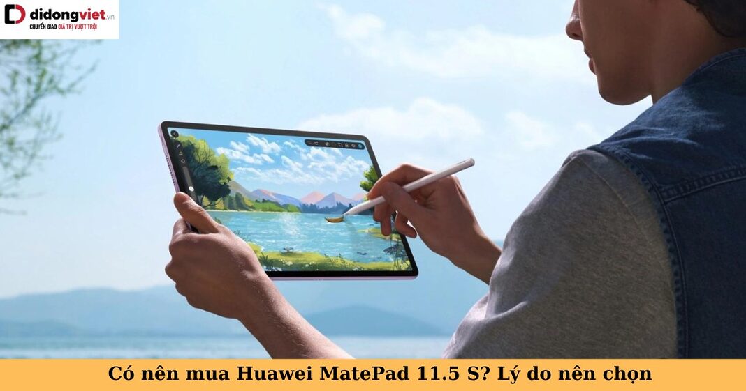 có nên mua huawei matepad 11.5 s