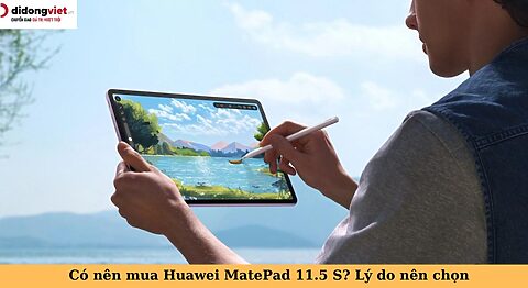 có nên mua huawei matepad 11.5 s