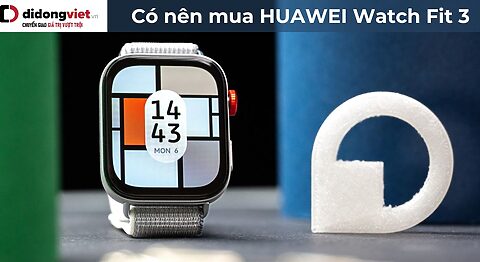 Có nên mua HUAWEI Watch Fit 3