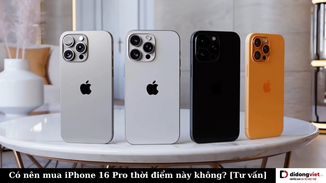 Có nên mua iPhone 16 Pro