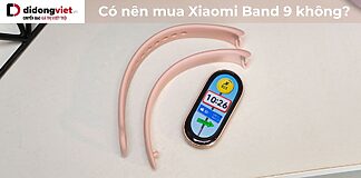 Có nên mua Xiaomi Band 9