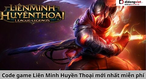 Code game Liên Minh Huyền Thoại mới nhất miễn phí – Hướng dẫn nhập code chi tiết code LMHT
