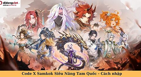 Code game X Samkok Siêu Năng Tam Quốc mới nhất miễn phí – Hướng dẫn nhập code chi tiết code X Samkok Siêu Năng Tam Quốc