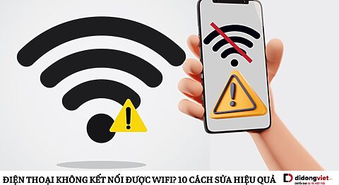 Điện thoại không vào được WiFi? Nguyên nhân & cách sửa cực dễ! điện thoại không kết nối được wifi