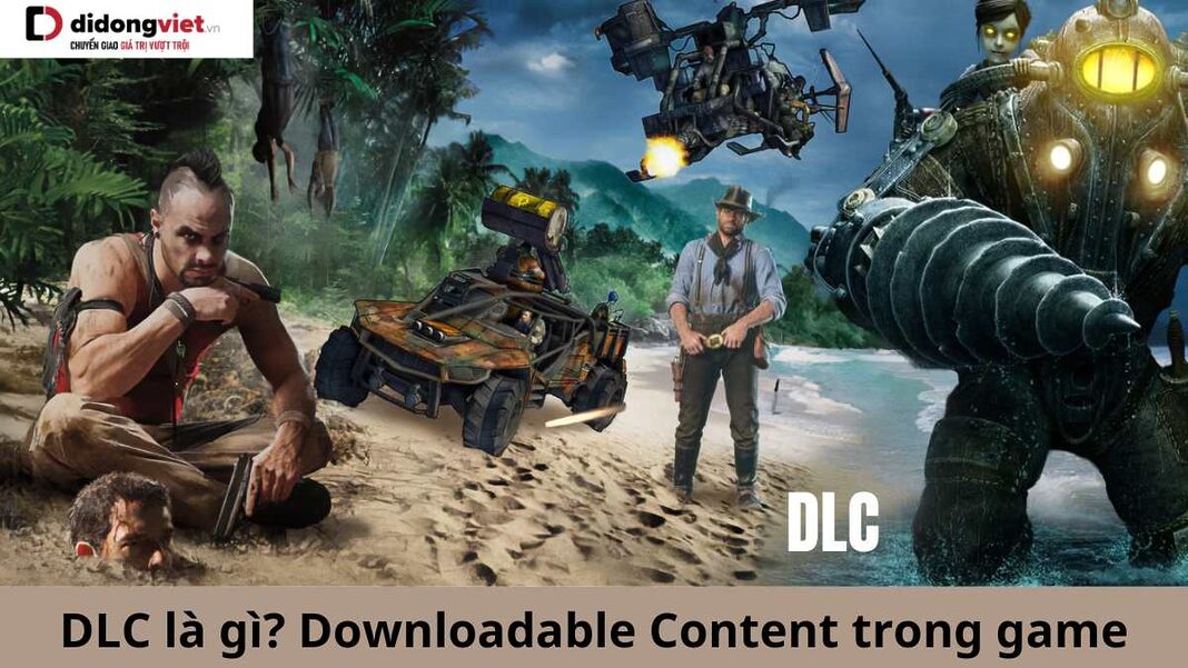 DLC Trong Game Là Gì? Tìm Hiểu Chi Tiết Về Nội Dung Bổ Sung