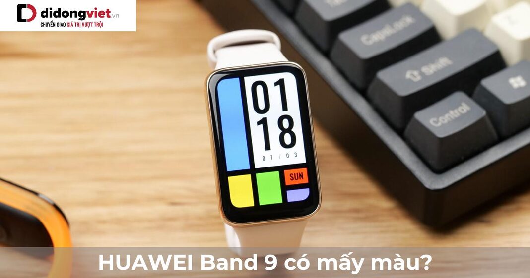 HUAWEI Band 9 có mấy màu