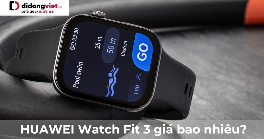 HUAWEI Watch Fit 3 giá bao nhiêu