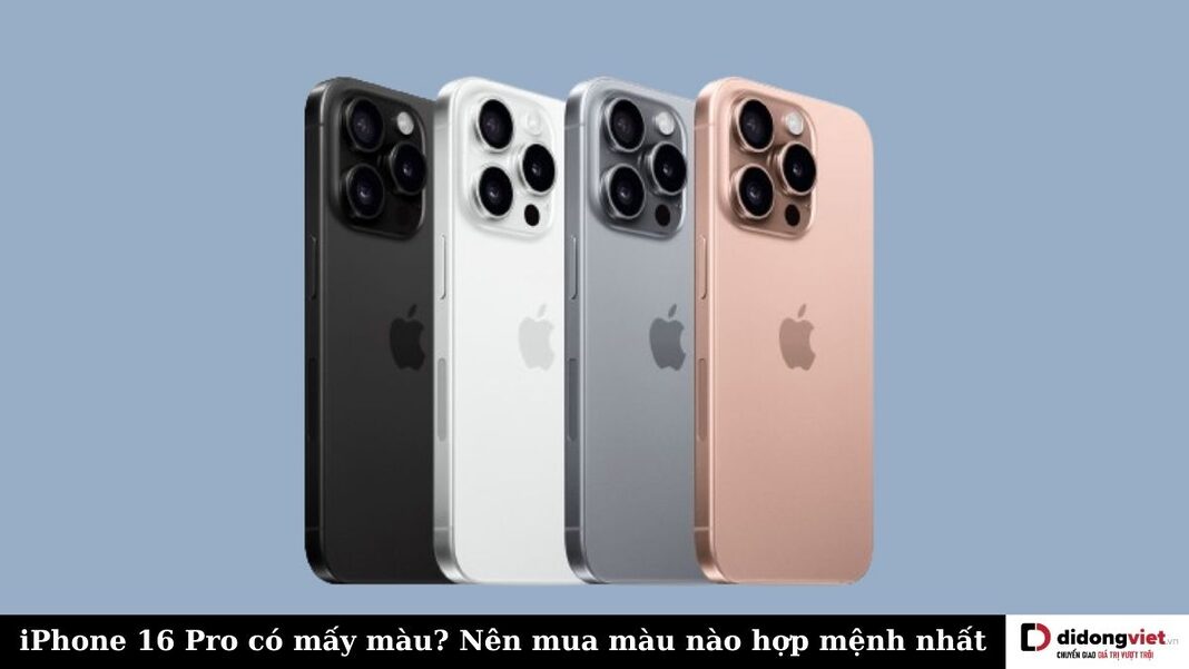 iPhone 16 Pro có mấy màu