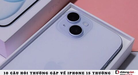 câu hỏi thường gặp về iPhone 15