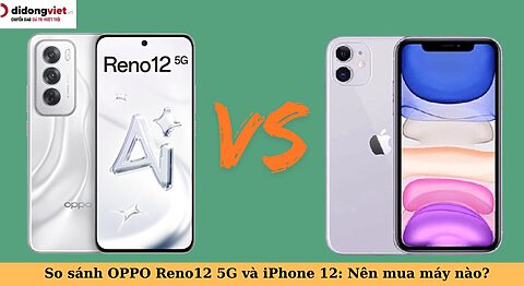 So sánh OPPO Reno12 5G và iPhone 12: Liệu Android mới đã thắng được iPhone 4 năm trước? so sánh oppo reno12 5g và iphone 12