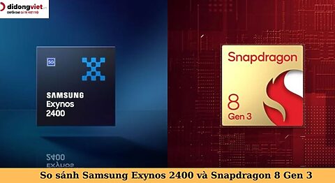 So sánh Samsung Exynos 2400 và Snapdragon 8 Gen 3: Chipset nào tốt hơn? so sánh samsung exynos 2400 và snapdragon 8 gen 3