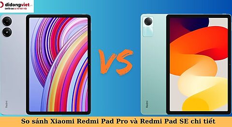 So sánh Xiaomi Redmi Pad Pro và Redmi Pad SE: Chọn máy nào khi mua tablet Xiaomi so sánh xiaomi redmi pad pro và redmi pad se