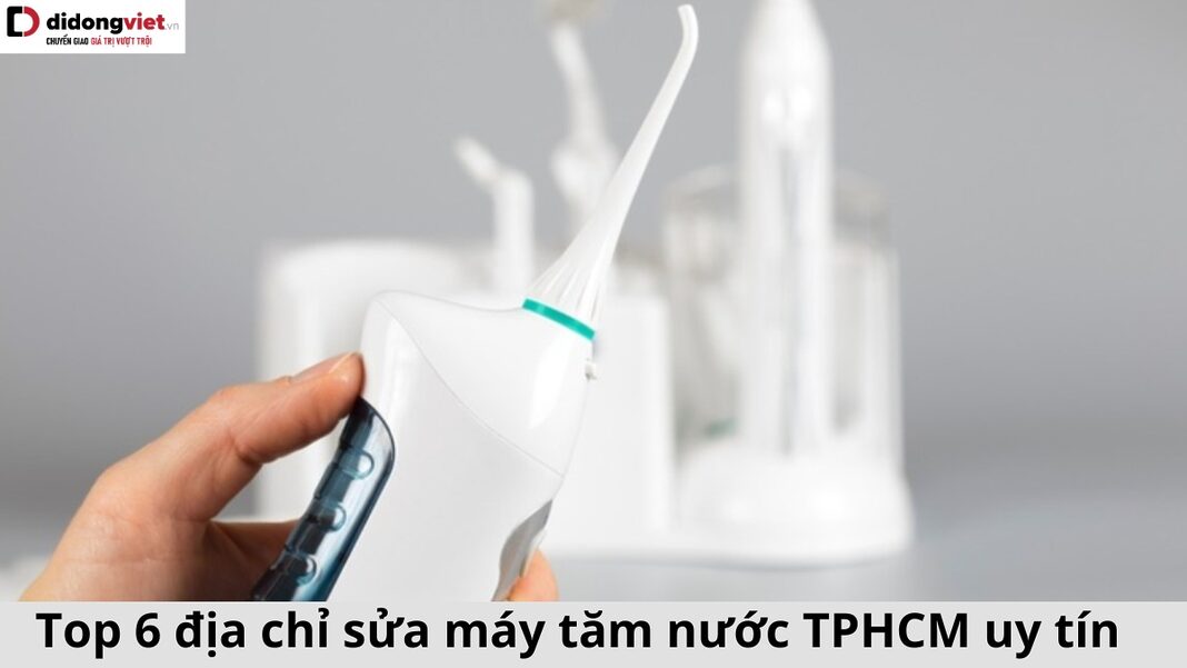 sửa máy tăm nước TPHCM