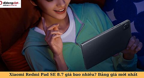 Xiaomi Redmi Pad SE 8.7 giá bao nhiêu? Bảng giá và khuyến mãi khi mua tại Di Động Việt xiaomi redmi pad se 8.7 giá bao nhiêu