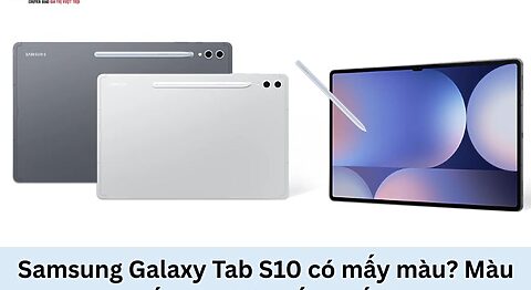 Samsung Galaxy Tab s10 có mấy màu