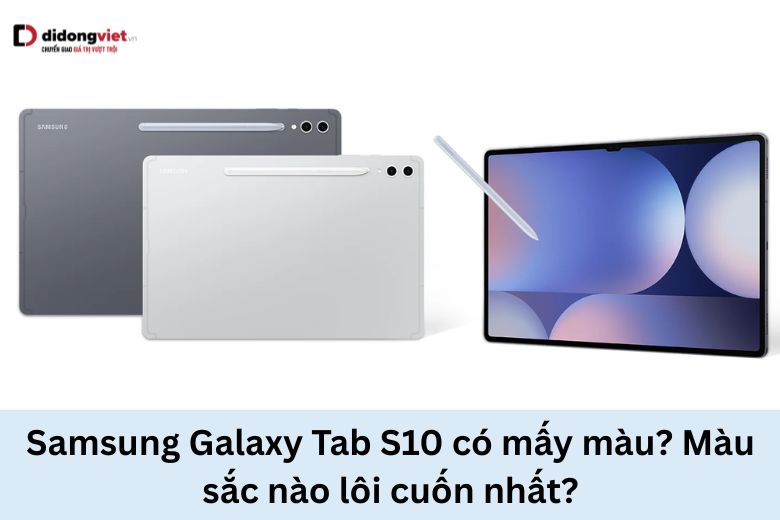Samsung Galaxy Tab s10 có mấy màu