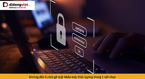 Hướng dẫn 5 cách gỡ mật khẩu máy tính, laptop trong 1 nốt nhạc