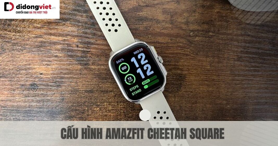 Cấu hình Amazfit Cheetah Square