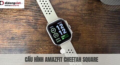 Thông số kỹ thuật đồng hồ thông minh Amazfit Cheetah Square Cấu hình Amazfit Cheetah Square