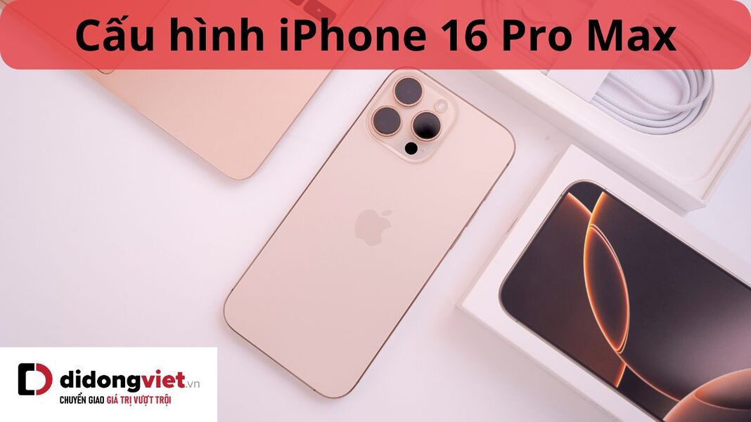 cấu hình iphone 16 pro max