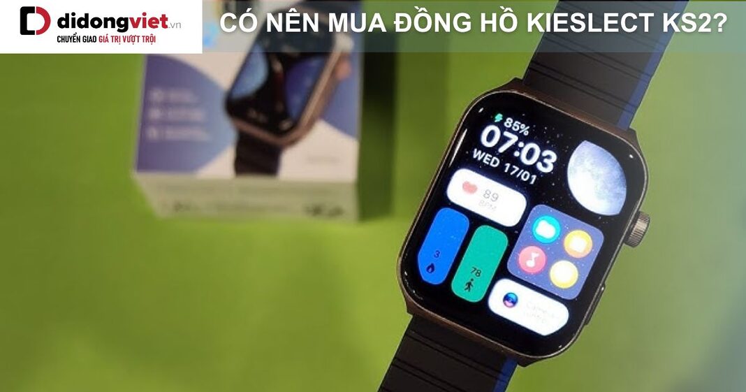 có nên mua đồng hồ Kieslect KS2