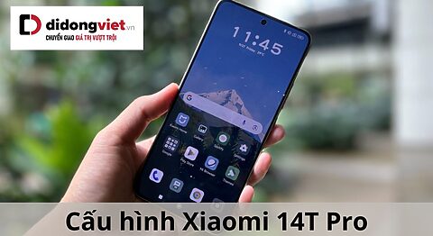 Thông số cấu hình Xiaomi 14T Pro: Tổng hợp những điểm nổi bật Cấu hình Xiaomi 14T Pro