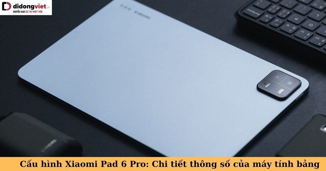 cấu hình xiaomi pad 6 pro