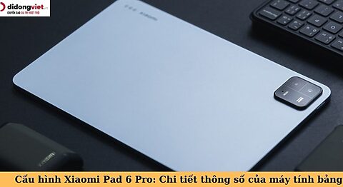 cấu hình xiaomi pad 6 pro