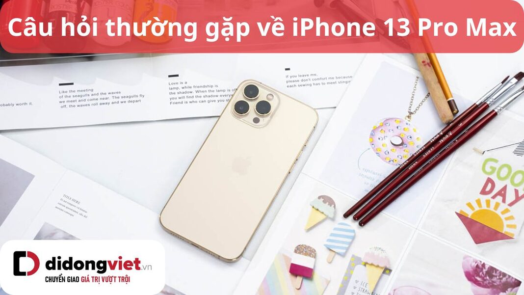 câu hỏi thường gặp về iPhone 13 Pro Max