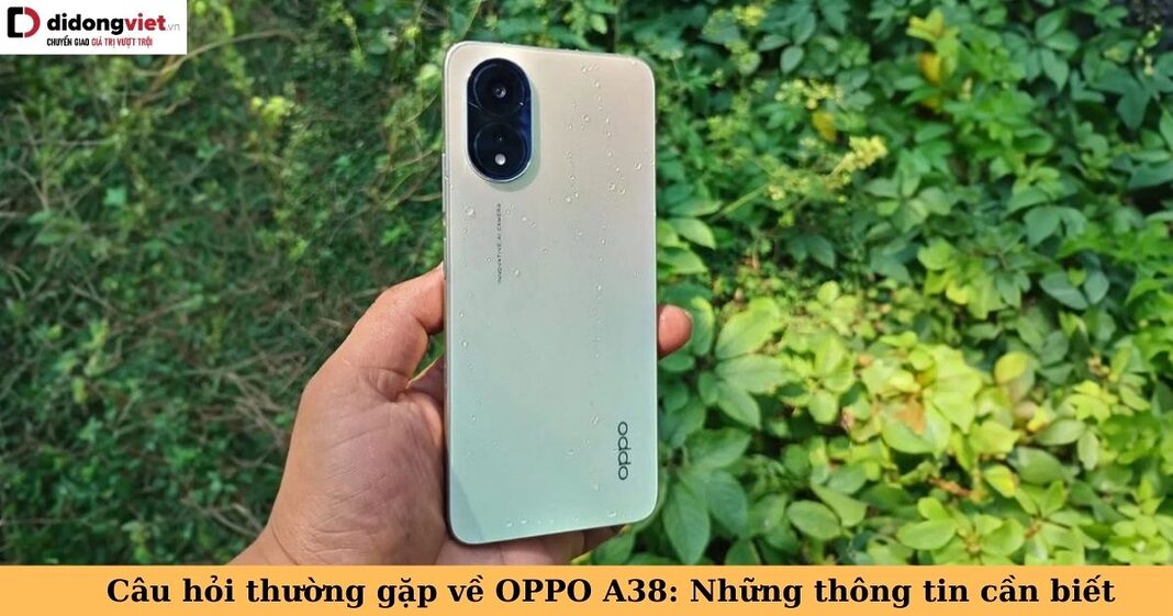 câu hỏi thường gặp về oppo a38