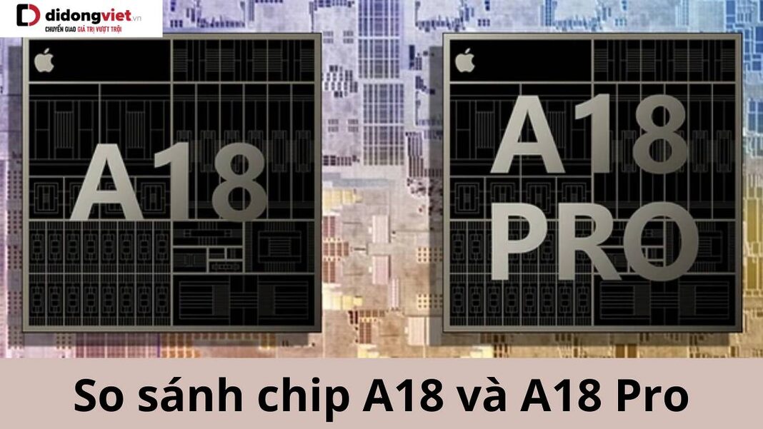 chip A18 và A18 Pro