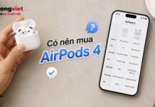 Có nên mua AirPods 4? Đánh giá thực tế và cách chọn phiên bản phù hợp Có nên mua AirPods 4 năm 2026? Đánh giá thực tế và cách chọn phiên bản phù hợp