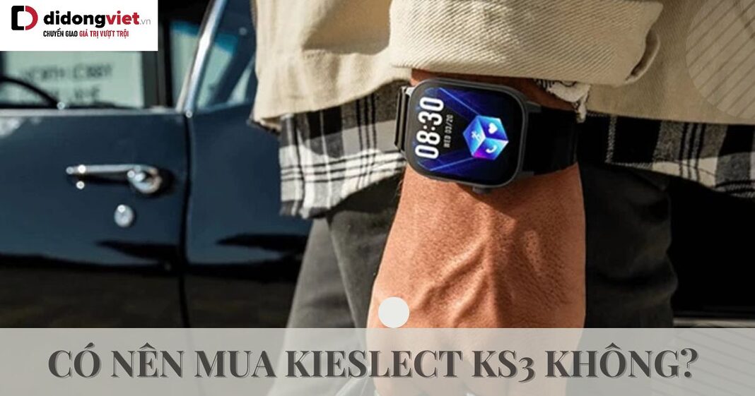 Có nên mua Kieslect KS3