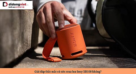 Giải đáp thắc mắc có nên mua loa Sony XB100 không?