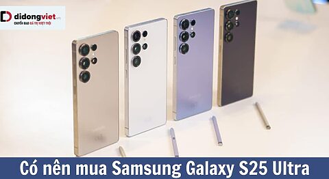 Có nên mua Samsung Galaxy S25 Ultra: Sự thay đổi có đáng tiền?