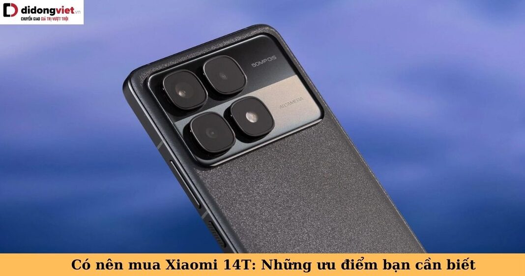 có nên mua xiaomi 14t