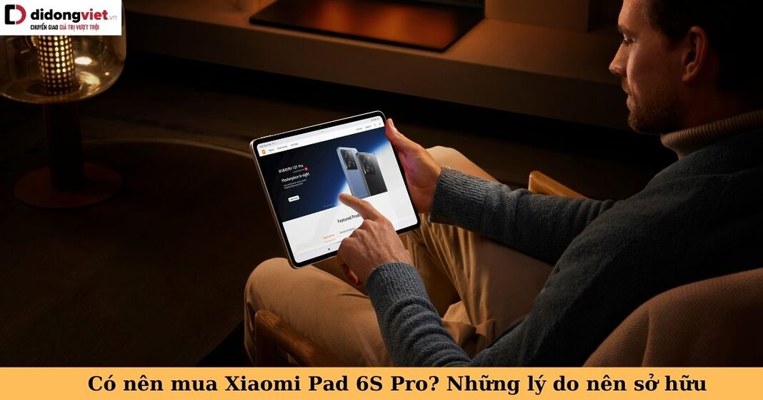 có nên mua xiaomi pad 6s pro