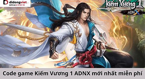 Code game Kiếm Vương 1 ADNX mới nhất miễn phí – Hướng dẫn nhập code chi tiết code Kiếm Vương 1