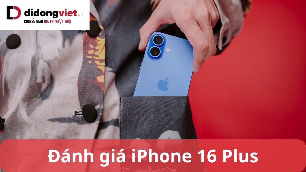 đánh giá iphone 16 plus