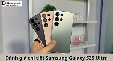 danh-gia-samsung-galaxy-s25-ultra-di-dong-viet