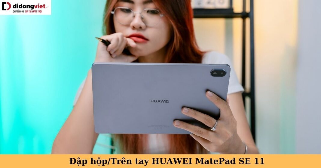 trên tay huawei matepad se 11