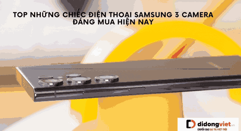 Top những chiếc điện thoại Samsung 3 camera dọc chụp ảnh và quay video xịn nhất nhất năm 2024