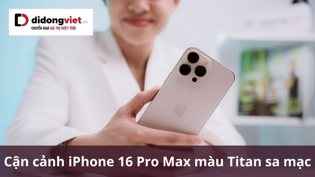 iphone 16 pro max màu titan sa mạc