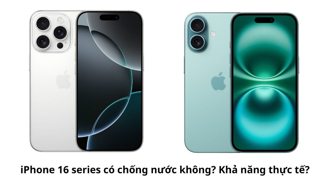 iPhone 16 series có chống nước không