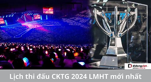 Lịch thi đấu CKTG 2024 LMHT mới nhất hôm nay (Liên tục cập nhật) lich-thi-dau-cktg-2024-lmht-moi-nhat