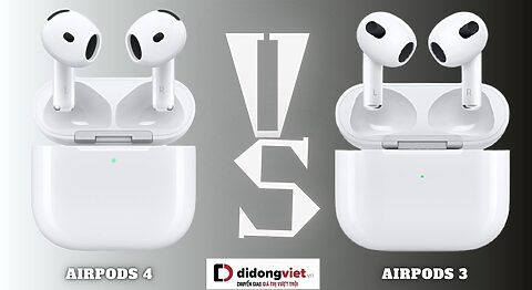 So sánh AirPods 4 và AirPods 3: Điểm khác biệt nằm ở đâu? So sánh AirPods 4 và AirPods 3